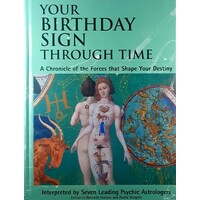 Your Birthday Sign Through Time. A Chronicle Of The Forces That Shape Your Destiny