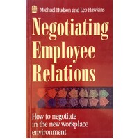 Negotiating Employee Relations. How To Negotiate In The New Workplace Environment