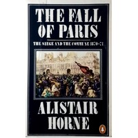 The Fall Of Paris. The Siege And The Commune 1870-71