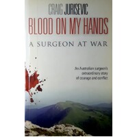 Blood On My Hands. A Surgeon At War