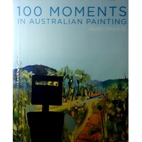 100 Moments In Australian Painting