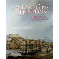 From Sydney Cove To Duntroon. A Family Album Of Early Life In Australia