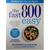 The Fast 800 Easy. Quick And Simple Recipes To Make Your 800-calorie Days Even Easier