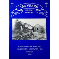 150 Years. Nundah Families. Nundah Historic Cemetary Preservation Association, Brisbane 1989