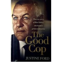 The Good Cop. The True Story Of Ron Iddles, Australia's Greatest Detective