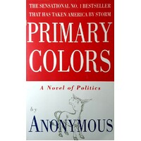 Primary Colors. A Novel Of Politics