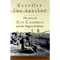 Keep Off The Skyline. The Story Of Ron Cashman And The Diggers In Korea