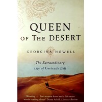 Queen Of The Desert. The Extraordinary Life Of Gertrude Bell