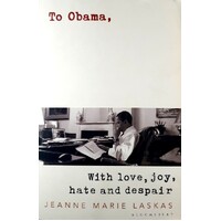 To Obama. With Love, Joy, Hate And Despair