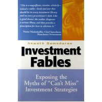 Investment Fables. Exposing the Myths of Can't Miss Investments Strategies