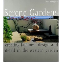 Serene Gardens. Creating Japanese Design And Detail In The Western Garden