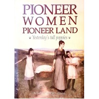 Pioneer Women Pioneer Land. Yesterday's Tall Poppies