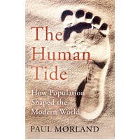 The Human Tide. How Population Shaped The Modern World