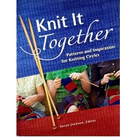 Knit It Together. Patterns And Inspiration For Knitting Circles