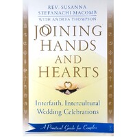 Joining Hands And Hearts. Interfaith, Intercultural Wedding Celebrations. A Practical Guide For Couples