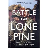 The Battle For Lone Pine. Four Days Of Hell At The Heart Of Gallipoli