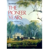 Australia, Australia, The Pioneer Years. A Pictorial History