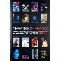 Theatre in Pieces. Politics, Poetics and Interdisciplinary Collaboration. An Anthology of Play Texts 1966 - 2010