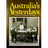 Australia's Yesterdays. A Look At Our Recent Past