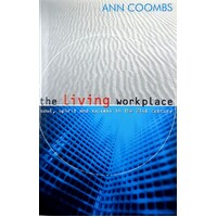 Living Workplace. Soul, Spirit, And Success In The 21st Century