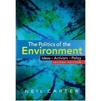 The Politics Of The Environment. Ideas, Activism, Policy