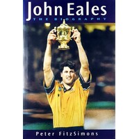 John Eales. The Biography