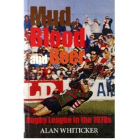 Mud, Blood And Beer. Rugby League In 1970s