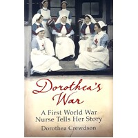 Dorothea's War. A First World War Nurse Tells Her Story