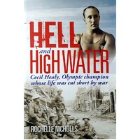 Hell And High Water. Cecil Healy, Olympic Champion Whose Life Was Cut Short By War