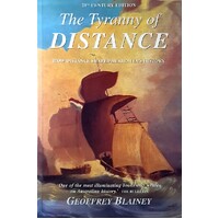 The Tyranny Of Distance. How Distance Shaped Australia's History