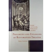 Prologues And Epilogues Of Restoration Theater. Gender And Comedy, Performance And Print