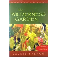 The Wilderness Garden. Beyond Organic Gardening