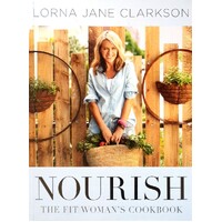 Nourish. The Fit Woman's Cookbook