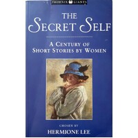 The Secret Self. A Century Of Short Stories By Women