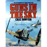 Guns In The Sky. The Air Gunners Of World War Two