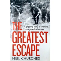 The Greatest Escape. A Gripping Story Of Wartime Courage And Adventure