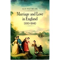 Marriage And Love In England, 1300 - 1840. Modes Of Reproduction