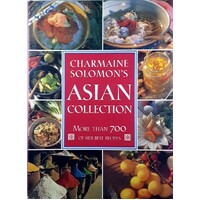 Charmaine Solomon's Asian Collection. More Than 700 Of Her Best Recipes