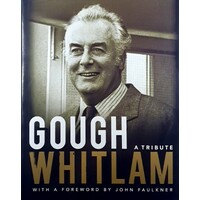 Gough Whitlam. A Tribute. 1916-2014