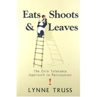 Eats, Shoots And Leaves. The Zero Tolerance Approach To Punctuation