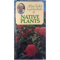 Allan Seale's Garden Book Of Native Plants