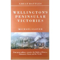 Wellington's Peninsular Victories. The Battles Of Busaco, Salamanca, Vitoria And The Nivelle