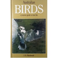 Australian Birds. A Popular Guide To Bird Life