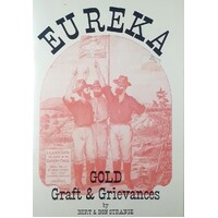 Eureka. Gold Graft & Grievances