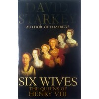 Six Wives. The Queens Of Henry VIII