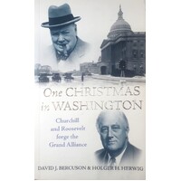 One Christmas In Washington. Churchill And Roosevelt Forge The Grand Alliance