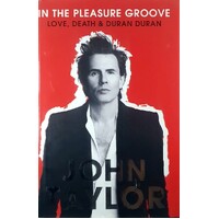 In The Pleasure Groove. Love, Death And Duran Duran