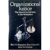 Organizational Justice. The Search for Fairness in the Workplace