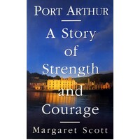 Port Arthur. A Story Of Strength And Courage