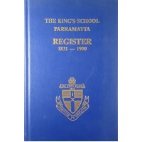 The King's School Parramatta. Register 1831- 1990